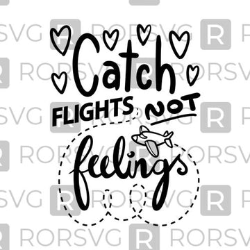 Catch Flights Not Feelings